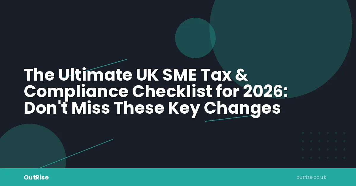 Don't Miss These Key Changes - The Ultimate UK SME Tax & Compliance Checklist for 2026: Don't Miss These Key Changes
